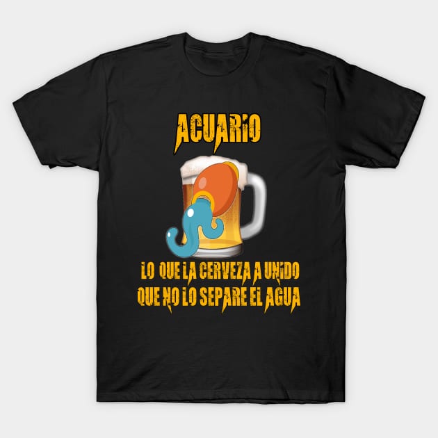 Fun design for lovers of beer and good liquor. Aquarius sign T-Shirt by Cervezas del Zodiaco